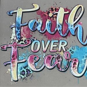 Colorful 'Faith Over Fear' DTF Transfer